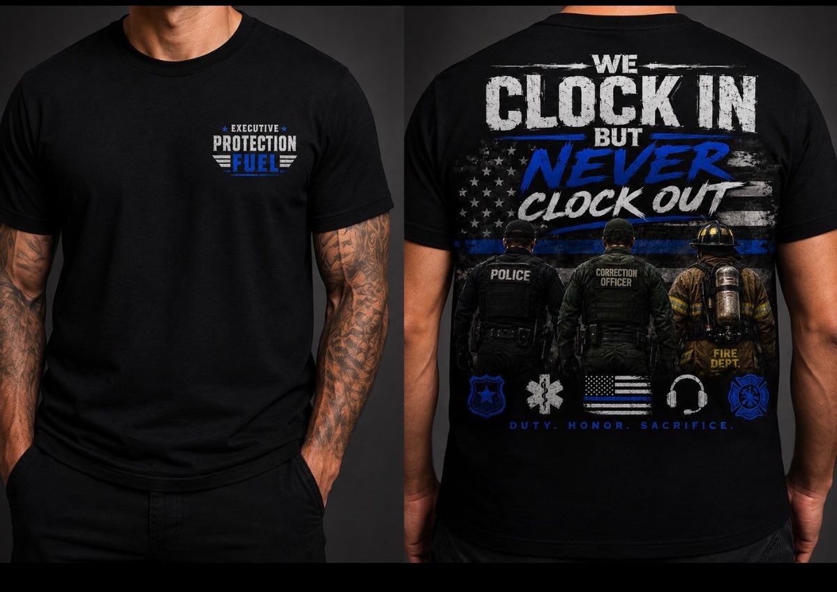 EXECUTIVE PROTECTION FUEL - “WE CLOCK IN, BUT WE NEVER CLOCK OUT.” COOLING SHORT SLEEVE SHIRT.